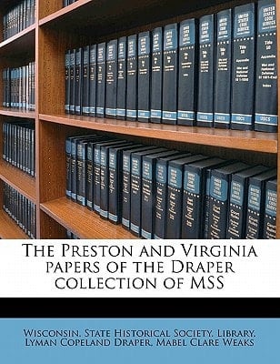 The Preston and Virginia papers of the Draper collection of MSS