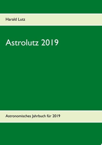 Astrolutz 2019 Astronomisches Jahrbuch für 2019