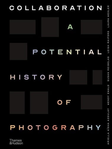 Collaboration A Potential History of Photography