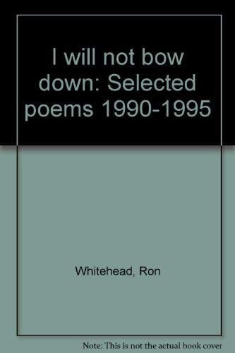 I Will Not Bow Down Selected Poems 1990-1995