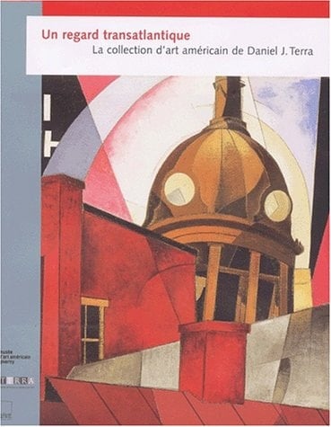 Un regard transatlantique la collection d'art américain de Daniel J. Terra