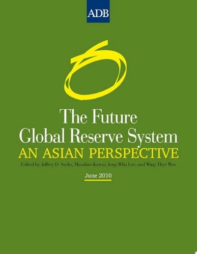 The Future Global Reserve System An Asian Perspective