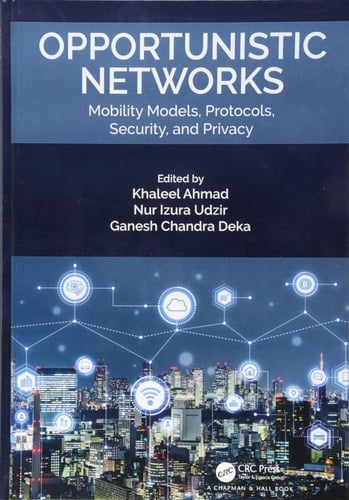 Opportunistic Networks Mobility Models, Protocols, Security, and Privacy
