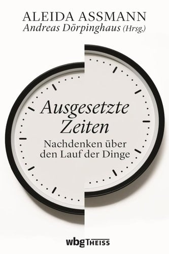 Ausgesetzte Zeiten Nachdenken über den Lauf der Dinge