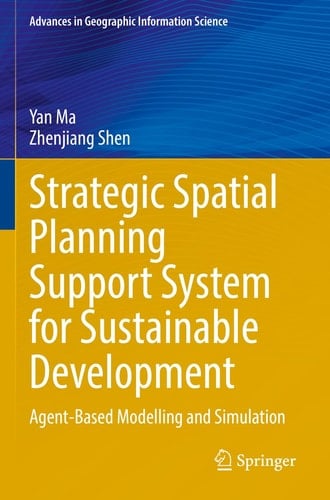 Strategic Spatial Planning Support System for Sustainable Development Agent-Based Modelling and Simulation