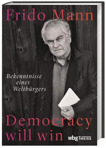 Democracy will win Bekenntnisse eines Weltbürgers