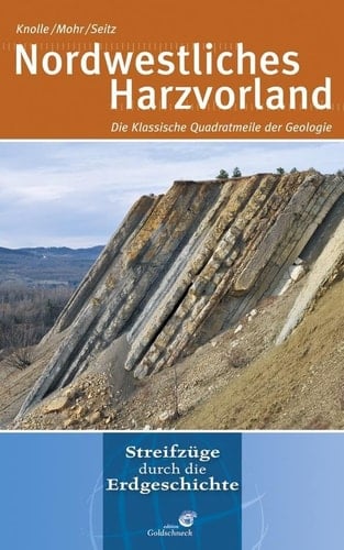 Nordwestliches Harzvorland die Klassische Quadratmeile der Geologie
