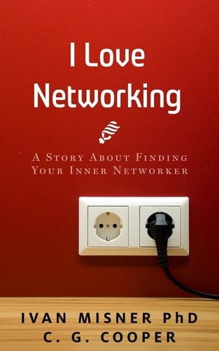 I Love Networking A Story about Finding Your Inner Networker