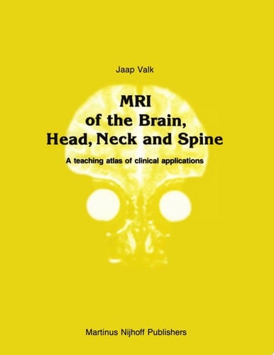 MRI of the Brain, Head, Neck and Spine A teaching atlas of clinical applications