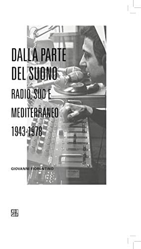 Dalla parte del suono Radio, Sud e Mediterraneo, 1943-1978