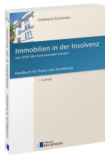 Immobilien in der Insolvenz aus Sicht der kommunalen Kassen Handbuch für Praxis und Ausbildung