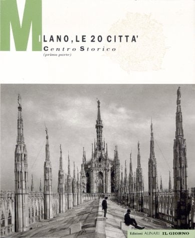 Milano. Le 20 città. Il centro; Milan. The 20 Cities: the Historic Center