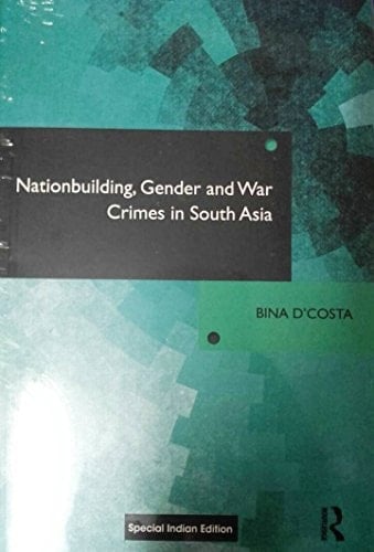 "Nationbuilding, Gender and War Crimes in South Asia"