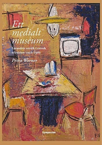 Ett medialt museum lärandets estetik i svensk television 1956-1969
