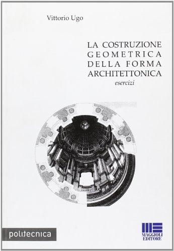 La costruzione geometrica nella forma architettonica