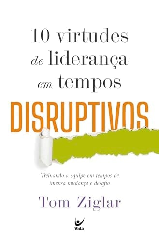 10 VIRTUDES DE LIDERANÇA EM TEMPOS DISRUPTIVOS