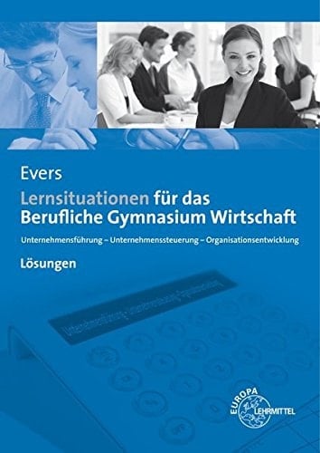 Lernsituationen für das berufliche Gymnasium Wirtschaft Lösungen