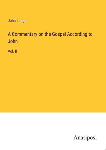 A Commentary on the Gospel According to John Vol. II