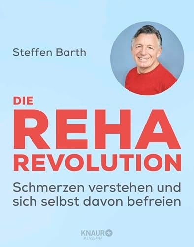 Die Reha-Revolution Schmerzen verstehen und sich selbst davon befreien