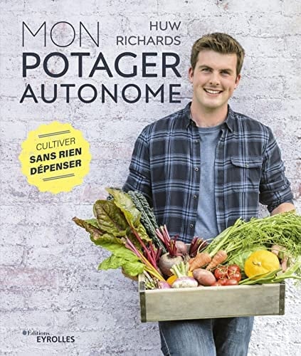 Mon potager autonome Cultiver sans rien dépenser