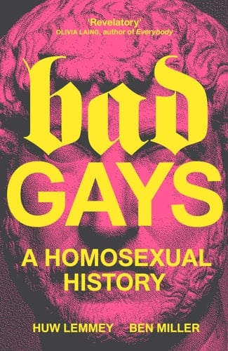 Bad Gays A Homosexual History