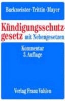 Kündigungsschutzgesetz mit Nebengesetzen Kommentar zum Kündigungsschutzgesetz und weiteren wichtigen Vorschriften des Kündigungsrechts