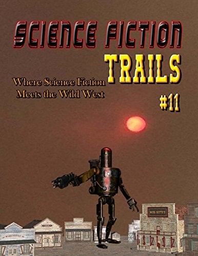 Science Fiction Trails 11 Where Science Fiction Meets the Wild West