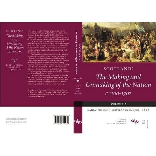 Scotland: The Making and Unmaking of the Nation c.1100-1707: Volume 2 Early Modern Scotland: c.1500-1707