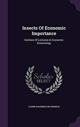 Insects of Economic Importance Outlines of Lectures in Economic Entomology
