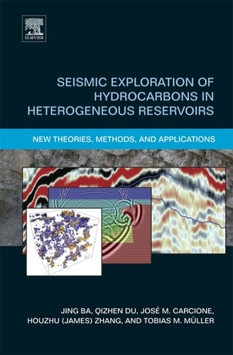 Seismic Exploration of Hydrocarbons in Heterogeneous Reservoirs: New Theories, Methods and Applications