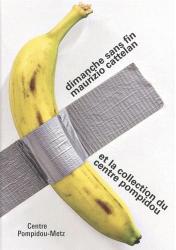 Dimanche sans fin Maurizio Cattelan et la collection du Centre Pompidou