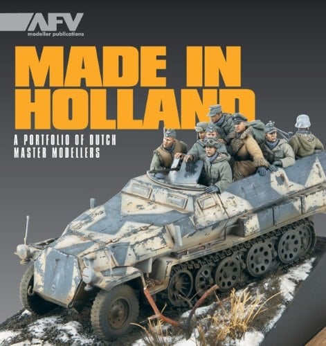 Made in Holland A Portfolio of Dutch Master Modellers