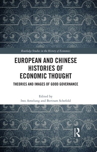 European and Chinese Histories of Economic Thought Theories and Images of Good Governance