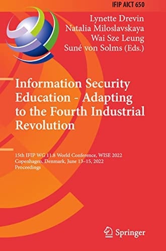 Information Security Education - Adapting to the Fourth Industrial Revolution 15th IFIP WG 11.8 World Conference, WISE 2022, Copenhagen, Denmark, June 13–15, 2022, Proceedings