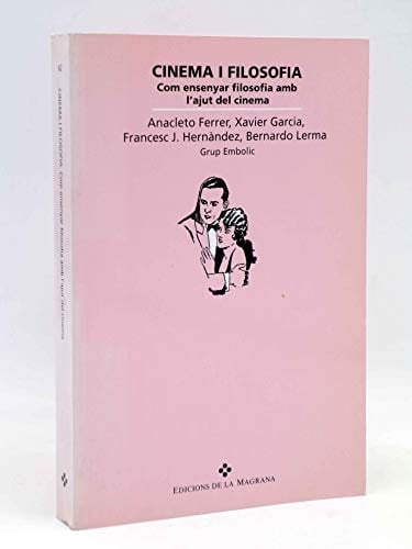 Cinema i filosofia com ensenyar filosofia amb l'ajut del cinema
