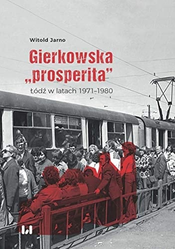 Gierkowska "prosperita" Łódź w latach 1971-1980