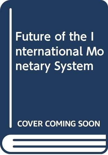 Future of the International Monetary System