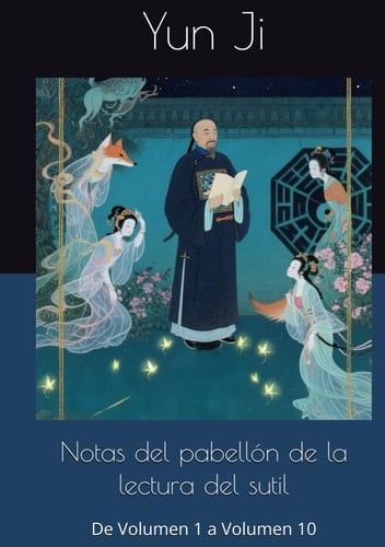 Notas del pabellón de la lectura del sutil: De Volumen 1 a Volumen 10 (Spanish Edition)