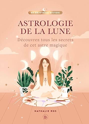 Astrologie de la Lune Découvrez tous les secrets de cet astre magique