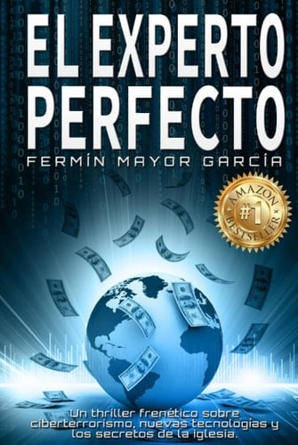 El Experto Perfecto: Un thriller frenético sobre ciberterrorismo, nuevas tecnologías y los secretos de la iglesia. (Spanish Edition)