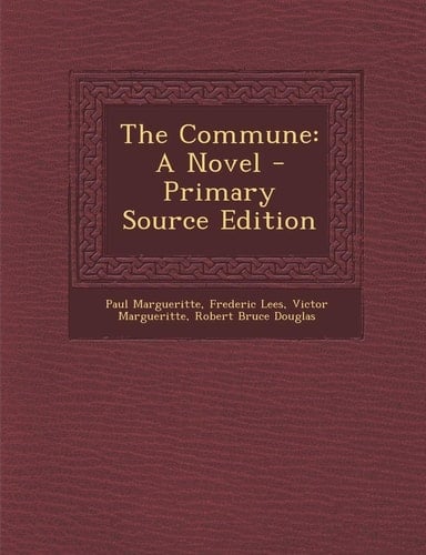 The Commune A Novel - Primary Source Edition