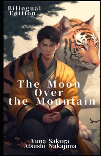 Learn Japanese With "The Moon over the Mountain" -A bilingual Japanese/ English book to help you learn Japanese: Japanese literature
