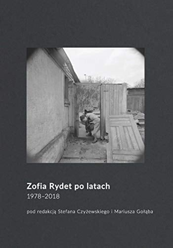 Zofia Rydet po latach, 1978-2018