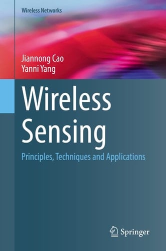 Wireless Sensing Principles, Techniques and Applications