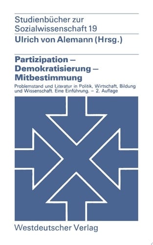 Partizipation — Demokratisierung — Mitbestimmung Problemstellung und Literatur in Politik, Wirtschaft, Bildung und Wissenschaft. — Eine Einführung