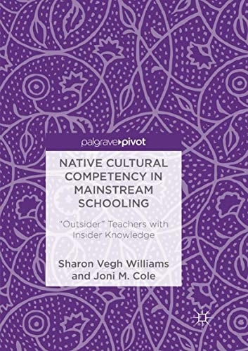 Native Cultural Competency in Mainstream Schooling "Outsider" Teachers with Insider Knowledge