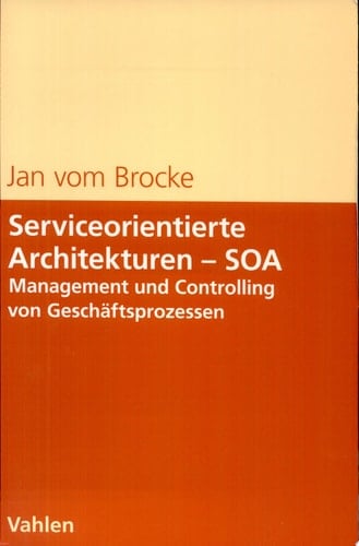 Serviceorientierte Architekturen - SOA Management und Controlling von Geschäftsprozessen