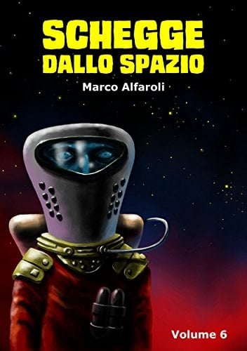 Schegge dallo spazio - volume 6 (Italian Edition)