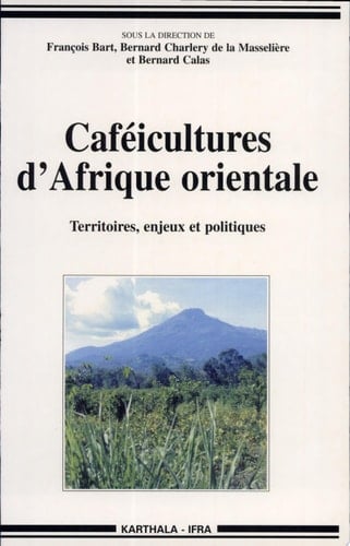 Caféicultures d'Afrique orientale territoires, enjeux, politiques