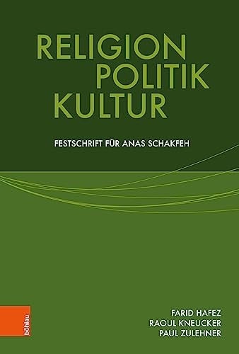 Religion, Politik, Kultur Festschrift für Anas Schakfeh